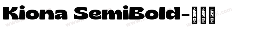 Kiona SemiBold字体转换 Kiona SemiBold字体转换